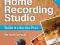 HOME RECORDING STUDIO: BUILD IT LIKE THE PROS