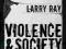 VIOLENCE AND SOCIETY Larry Ray