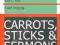 CARROTS, STICKS AND SERMONS Videc, Rist