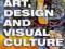 ART, DESIGN AND VISUAL CULTURE: AN INTRODUCTION