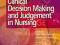 CLINICAL DECISION MAKING AND JUDGEMENT IN NURSING