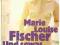 Und sowas nennt ihr Liebe Marie Louise Fischer