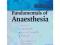 Fundamentals of Anaesthesia - WYDANIE TRZECIE