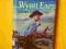 THE LIFE AND TIMES OF WYATT EARP (po angielsku)