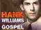 HANK WILLIAMS: UNRELEASED RECORDINGS-GOSPEL K (CD)
