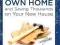 The Complete Guide to Building Your Own Home and S