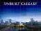 Unbuilt Calgary A History of the City That Might H