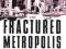 The Fractured Metropolis Improving The New City, R