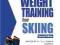 Ultimate Guide to Weight Training for Skiing 2nd E