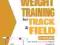 Ultimate Guide to Weight Training for Track and Fi