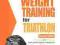 Ultimate Guide to Weight Training for Triathlon (U