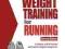 The Ultimate Guide to Weight Training for Running