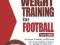 The Ultimate Guide to Weight Training for Football