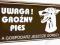 Tabliczka _UWAGA PIES......_PCV 3mm_DUŻU WYBÓR_