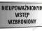 Tabliczka NIEUPOWAŻNIONYM WSTĘP WZBRONIONY_2kol.