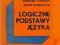 Logiczne podstawy języka - Stanosz B. Nowaczyk A.