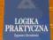 Zygmunt Ziembiński LOGIKA PRAKTYCZNA 2009 Warszawa