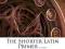 The Shorter Latin Primer ......