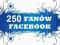 250 FANÓW LUBIĘ TO FACEBOOK FANPAGE FANI Z POLSKI