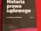 Historia Prawa Sądowego * Ewa Borkowska-Bagieńska