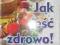 Jak jeść zdrowo ! okazja super cena