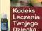 Kodeks leczenia twojego dziecka (Wyprzedaż)