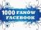 1000 FANÓW LUBIĘ TO FACEBOOK FANPAGE FANI Z POLSKI
