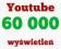 YOUTUBE PONAD 60.000 WYŚWIETLEŃ WYŚWIETLENIA HIGHR
