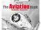 The Aviation Book The World's Aircraft A-Z
