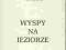 WYSPY NA JEZIORZE UNIKAT STAN IDEALNY WYSYŁKA 0 ZŁ