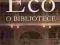 UMBERTO ECO - O BIBLIOTECE nowa !!!
