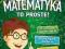 MATEMATYKA  to proste! 6-10 lat