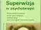 Superwizja w psychoterapii - Gilbert, Evans