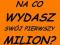 ????? NA CO WYDASZ SWÓJ MILION ????? charytatywna