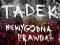 Tadek Niewygodnia Prawda