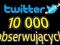 10 000 Twitter obserwujących obserwujący followers