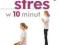 Pokonaj stres w 10 minut (NOWA)
