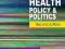 PUBLIC HEALTH: POLICY AND POLITICS Rob Baggott