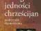 Teologia jedności chrześcijan - Napiórkowski An