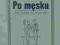 Po męsku Obyczaje silnej płci - Post Peter