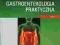 Gastroenterologia praktyczna tom 1 -