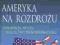 Ameryka na rozdrożu - Fukuyama Francis