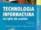 TECHNOLOGIA INFORMACYJNA NIE TYLKO DLA UCZNIÓW POD