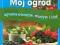 PROMOCJA ! MÓJ OGRÓD UPRAWA OWOCÓW WARZYW I ZIÓŁ