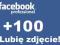 100 LUBIĘ TO ZDJĘCIE FACEBOOK z Polski PROMOCJA!