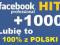 1000 Fanów Lubię to Facebook 100% z Polski HIT!!!