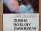 LAROUSSE *ZIEMIA ROŚLINY ZWIERZĘTA* 1990