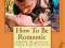 HOW TO BE ROMANTIC: 4000+ ROMANTIC IDEAS K. Ryan