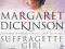 SUFFRAGETTE GIRL Margaret Dickinson