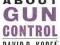 THE TRUTH ABOUT GUN CONTROL David Kopel